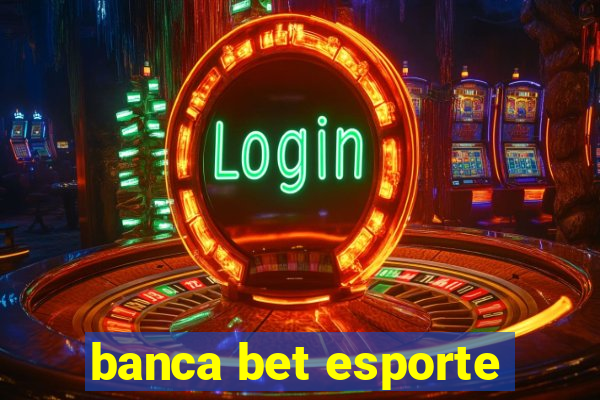 banca bet esporte